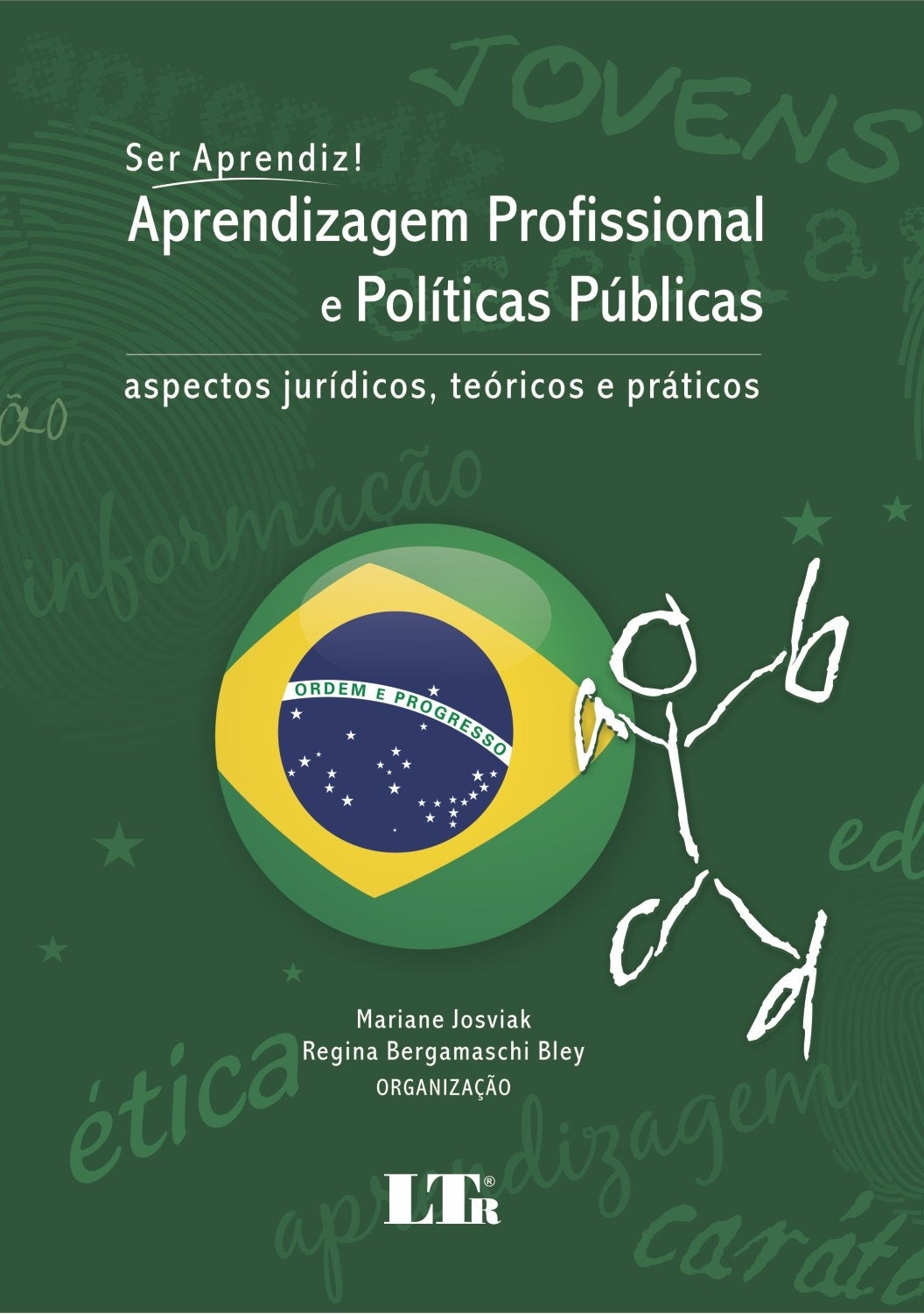 Ser Aprendiz! Aprendizagem Profissional e Políticas Públicas: Aspectos Jurídicos, Teóricos e Práticos