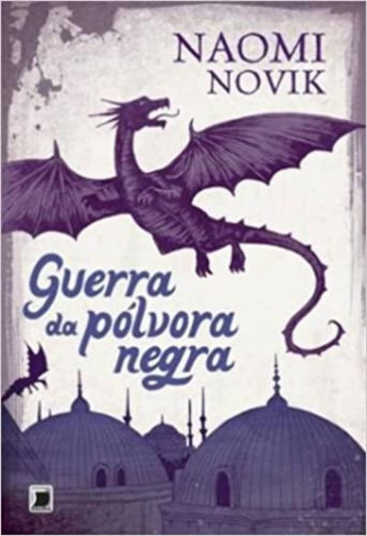 Guerra da Pólvora Negra (coleção Temeraire Vol. 3)