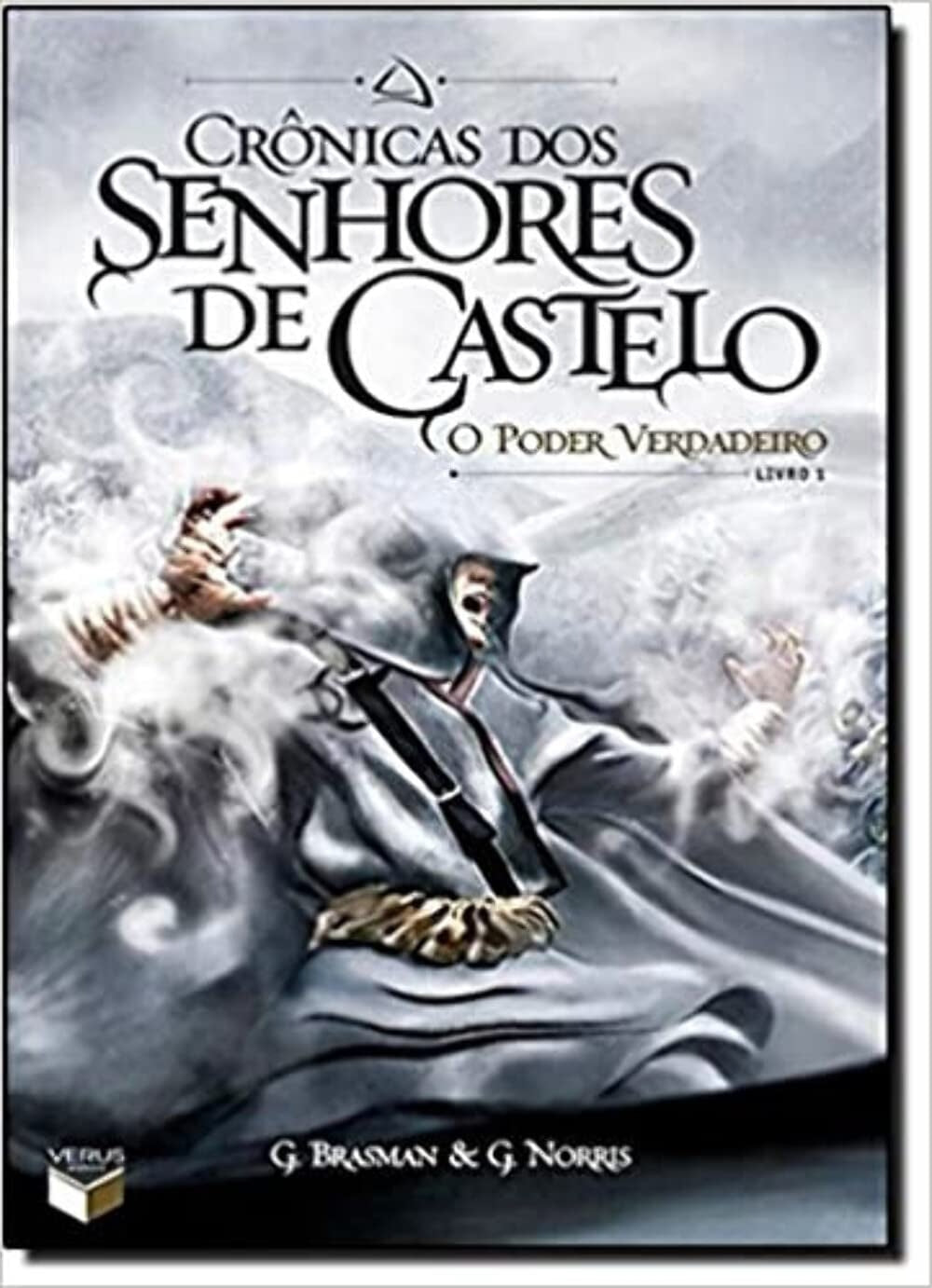 Crônicas dos Senhores de Castelo: o Poder Verdadeiro (coleção: Crônicas dos Senhores de Castelo - Vol.1)