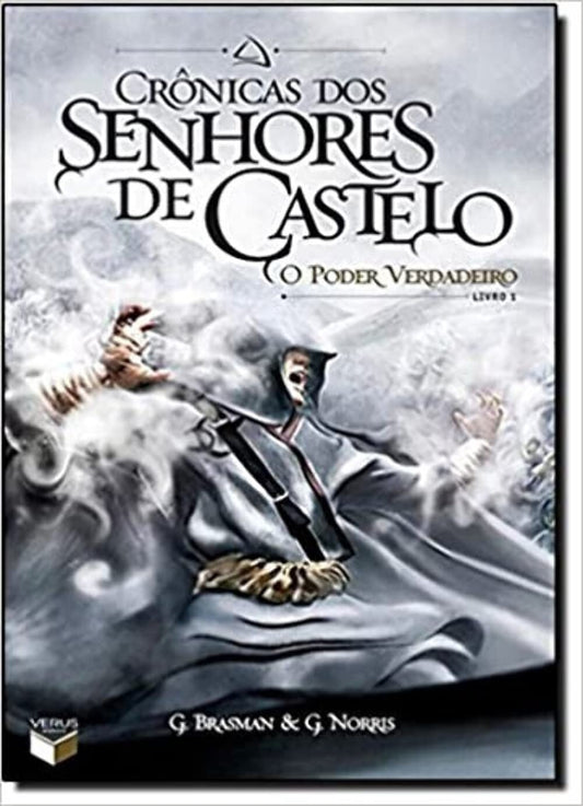 Crônicas dos Senhores de Castelo: o Poder Verdadeiro (coleção: Crônicas dos Senhores de Castelo - Vol.1)