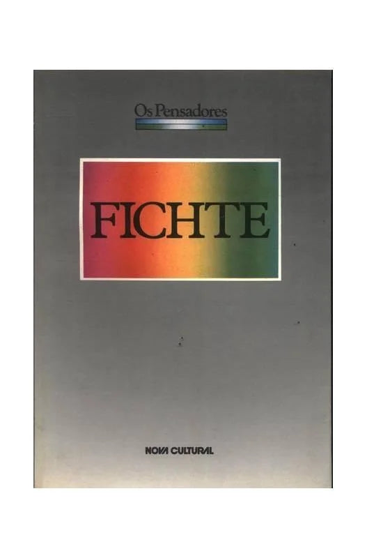 Os Pensadores - Fitchte
