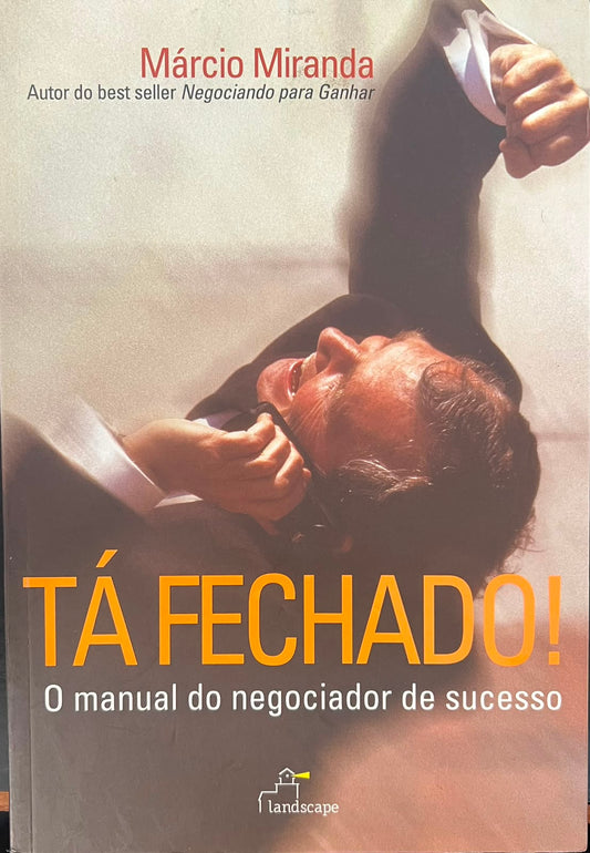 Ta Fechado - o Manual do Negociador de Sucesso