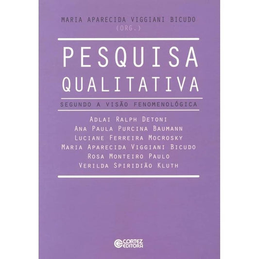 Pesquisa Qualitativa: Segundo a Visão Fenomenológica