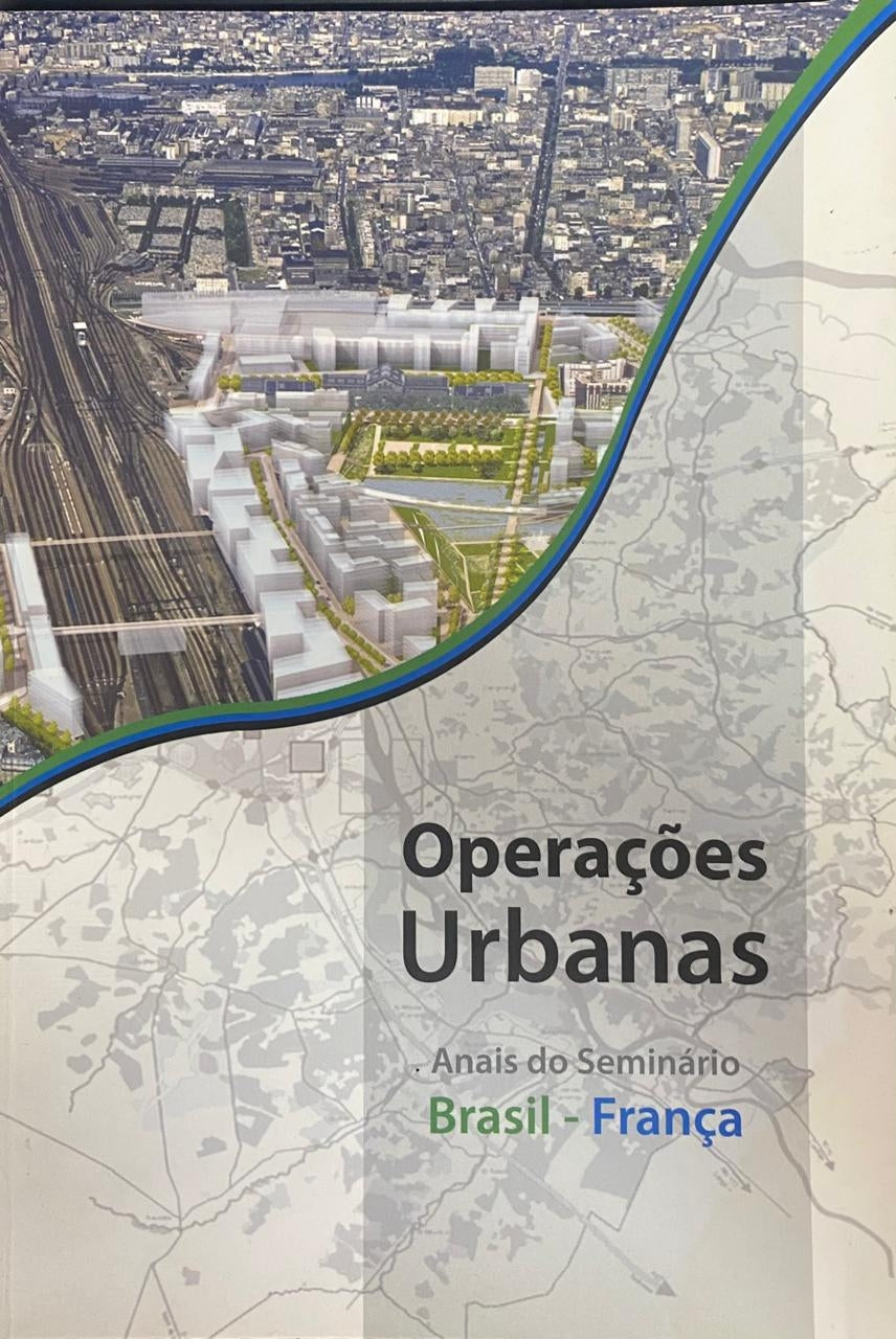 Operações Urbanas Anais do Seminário Brasil-frança