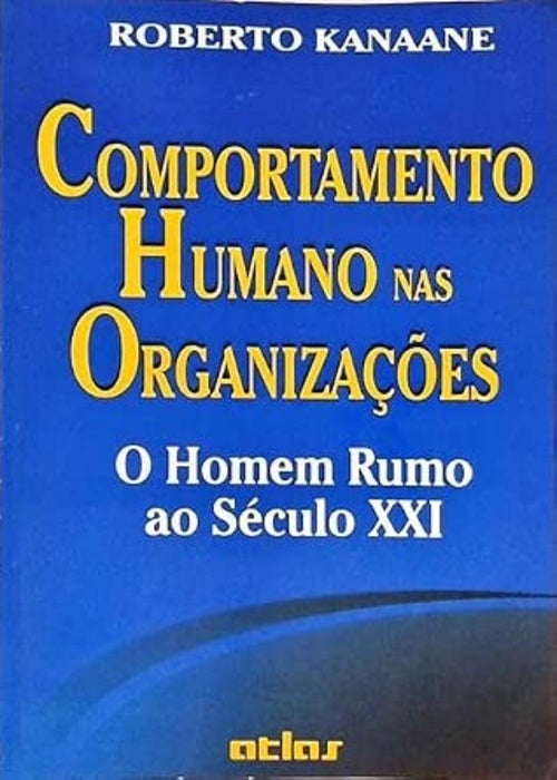 Comportamento Humano nas Organizações: o Homem Rumo ao Século Xxi