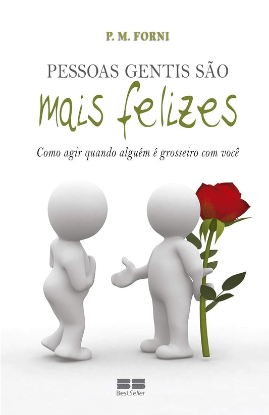 Pessoas Gentis São Mais Felizes: Como Agir Quando Alguém é Grosseiro com Você