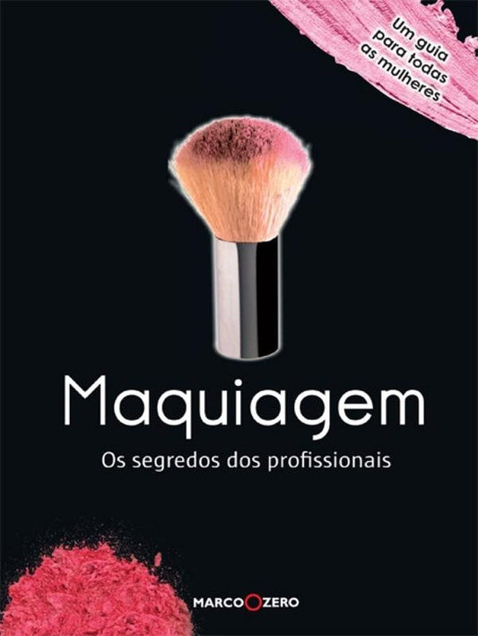Maquiagem. os Segredos dos Profissionais