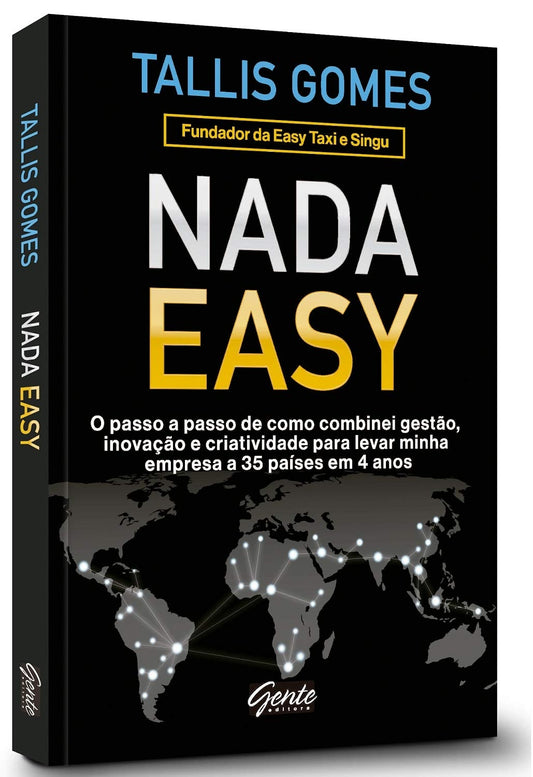 Nada Easy: o Passo a Passo de Como Combinei Gestão, Inovação e Criatividade para Levar Minha Empresa a 35 Países em 4 Anos
