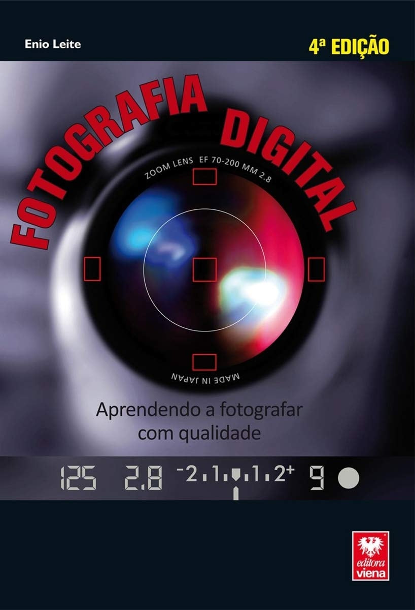 Fotografia Digital. Aprendendo a Fotografar com Qualidade