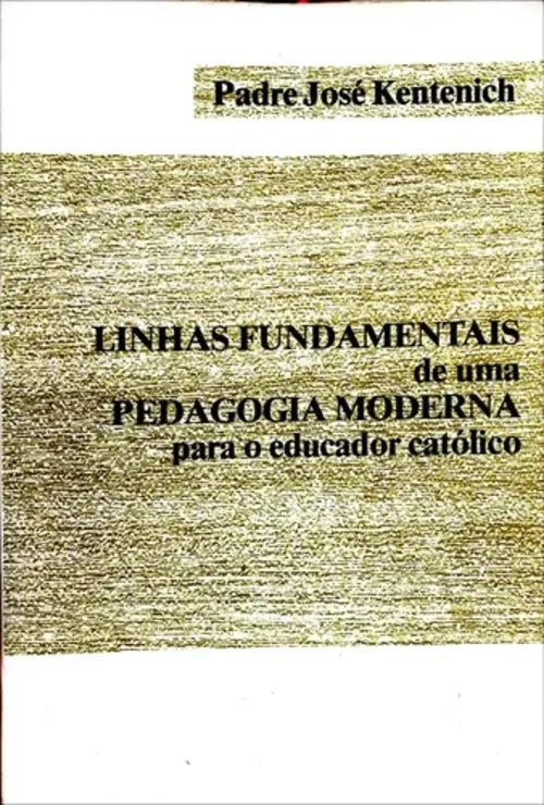 Linhas Fundamentais de Uma Pedagogia Moderna para o Educador Católico
