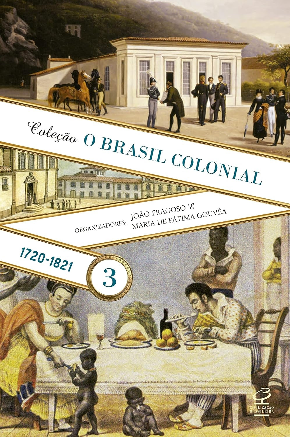 Coleção o Brasil Colonial 1720 - 1821 (vol. 3)