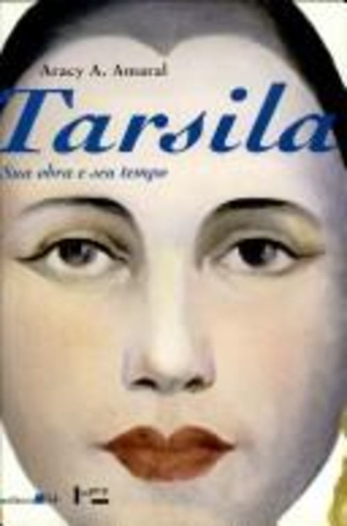 Tarsila, sua Obra e seu Tempo