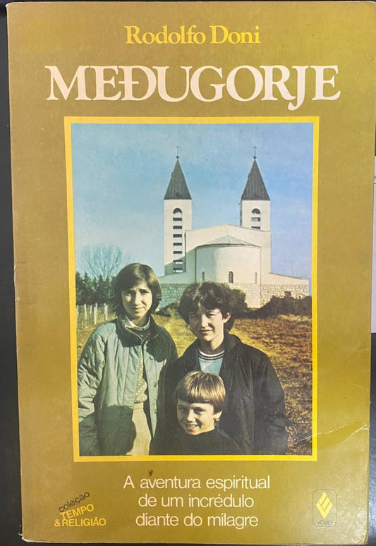 Medugorje: a Aventura Espiritual de um Incrédulo Diante do Milagre