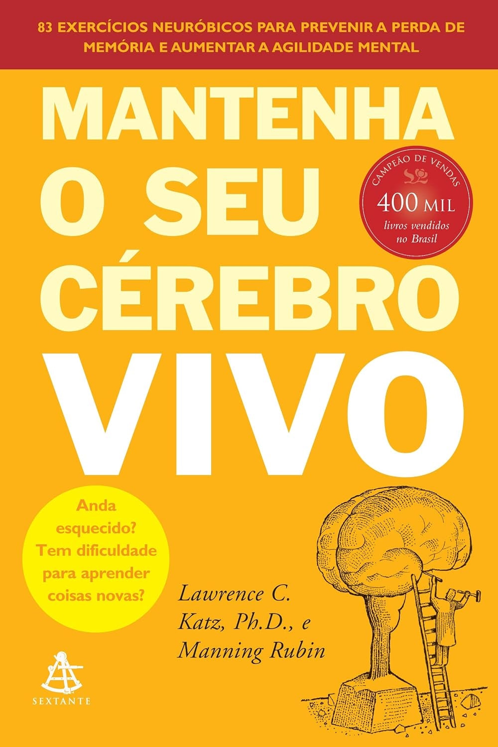 Mantenha o seu Cérebro Vivo: 83 Exercícios Neurobióticos para Prevenir a Perda de Memória e Aumentar a Agilidade Mental