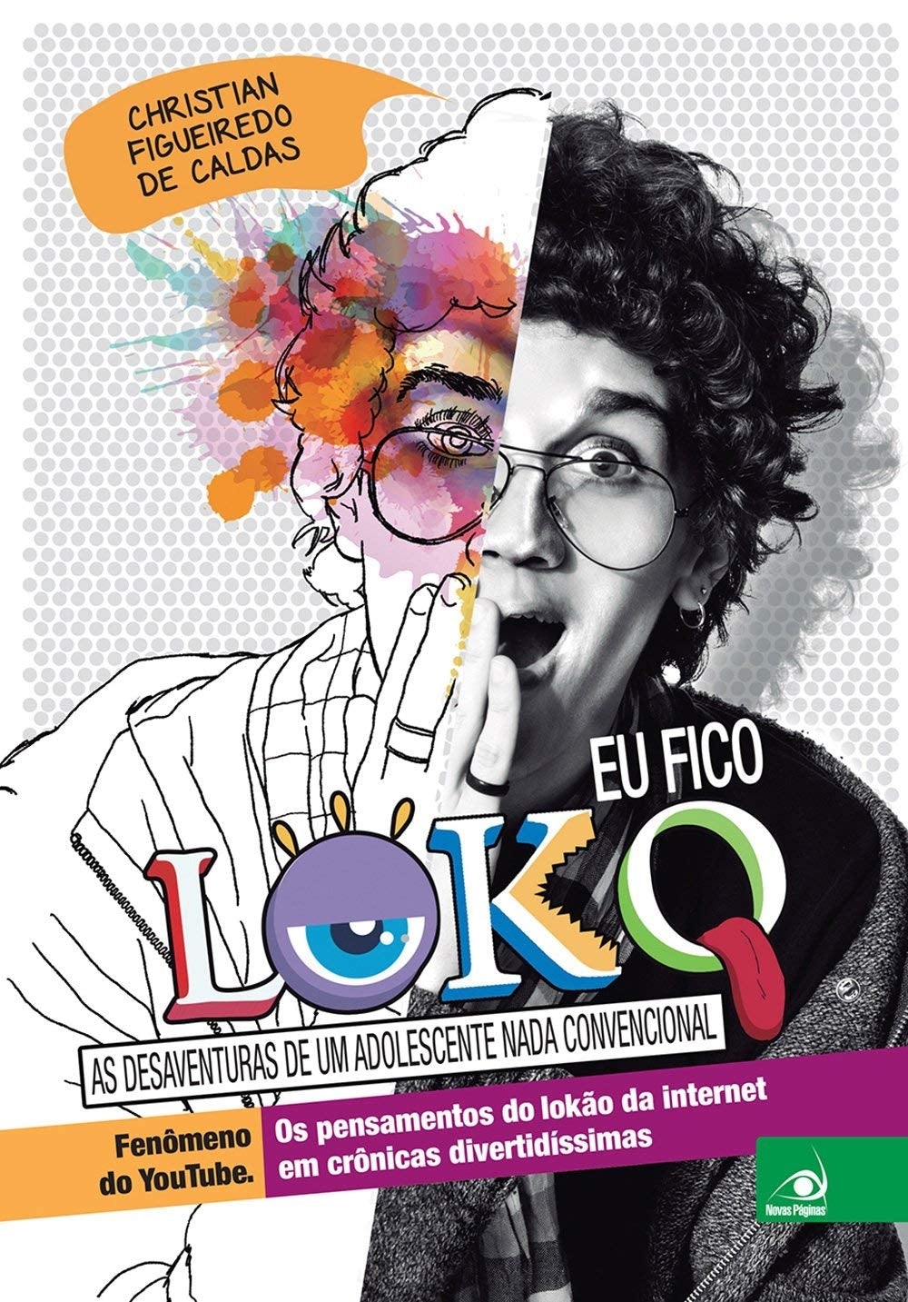 Eu Fico Loko: as Desaventuras de um Adolescente Nada Convencional (volume 1)