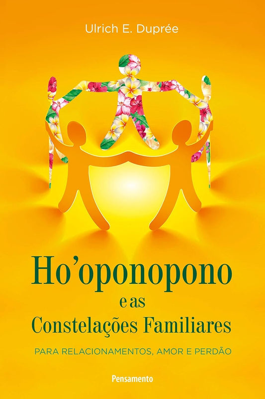 Ho'oponopono e as Constelações Familiares: para Relacionamentos, Amor e Perdão