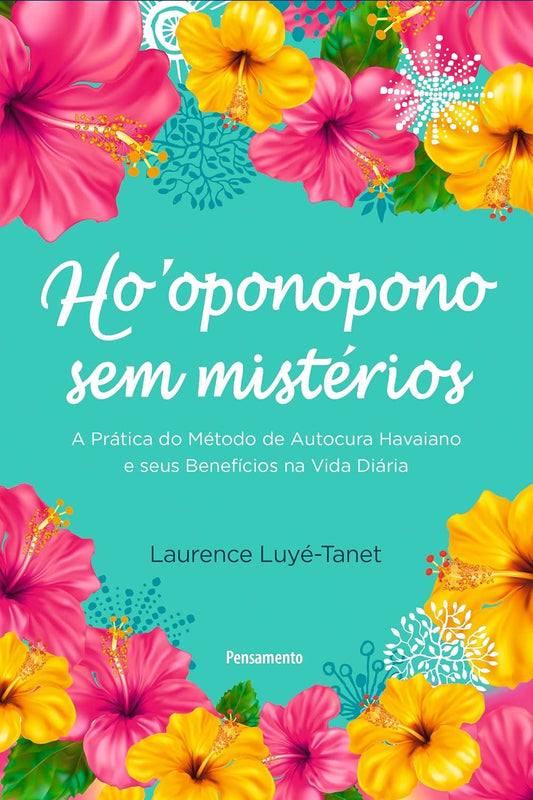 Ho’oponopono Sem Mistérios: Guia Prático de Autocura Havaiano e seus Benefícios na Vida Diária