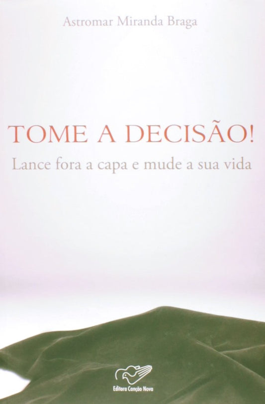 Tome a Decisão. Lance Fora a Capa e Mude a sua Vida