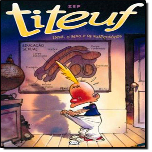Titeuf: Deus, o Sexo e os Suspensórios (coleção Titeuf: Volume 1)