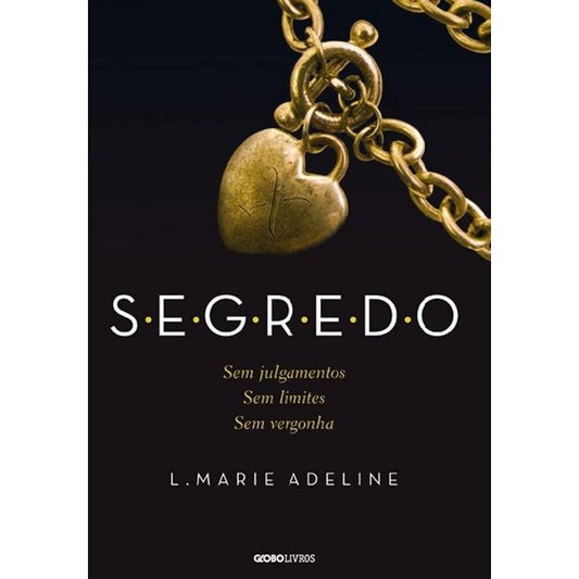 Segredo: Sem Julgamentos. Sem Limites. Sem Vergonha. (coleção: Segredo - Vol.1)