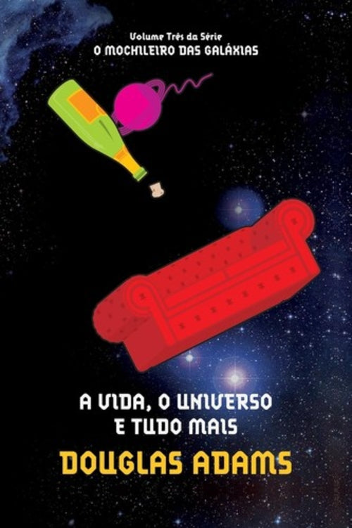 A Vida, o Universo e Tudo Mais (coleção: o Guia do Mochileiro das Galáxias - Vol.3)
