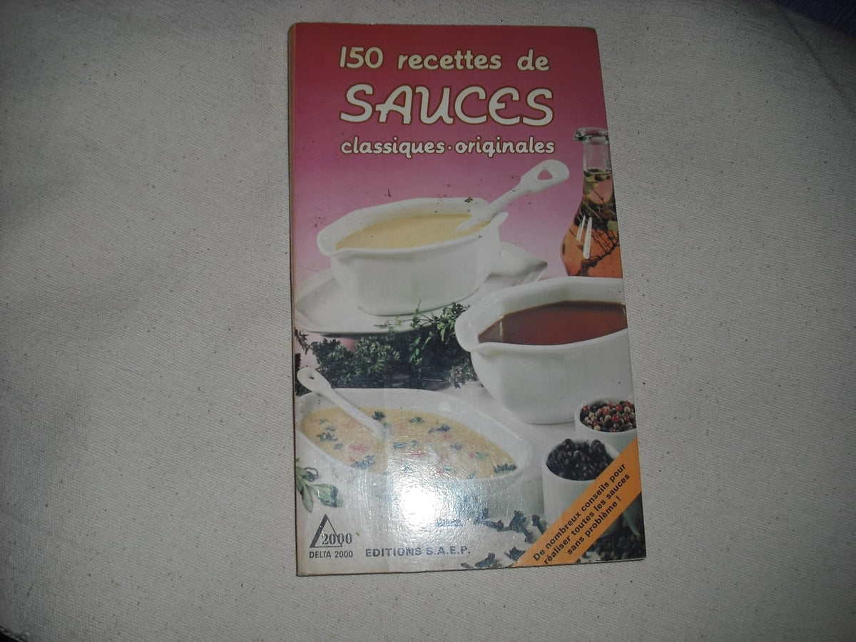 150 Recettes de Sauces Classiques Originales