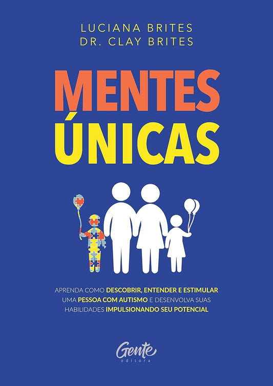 Mentes Únicas: Aprenda Como Descobrir, Entender e Estimular Uma Pessoa com Autismo