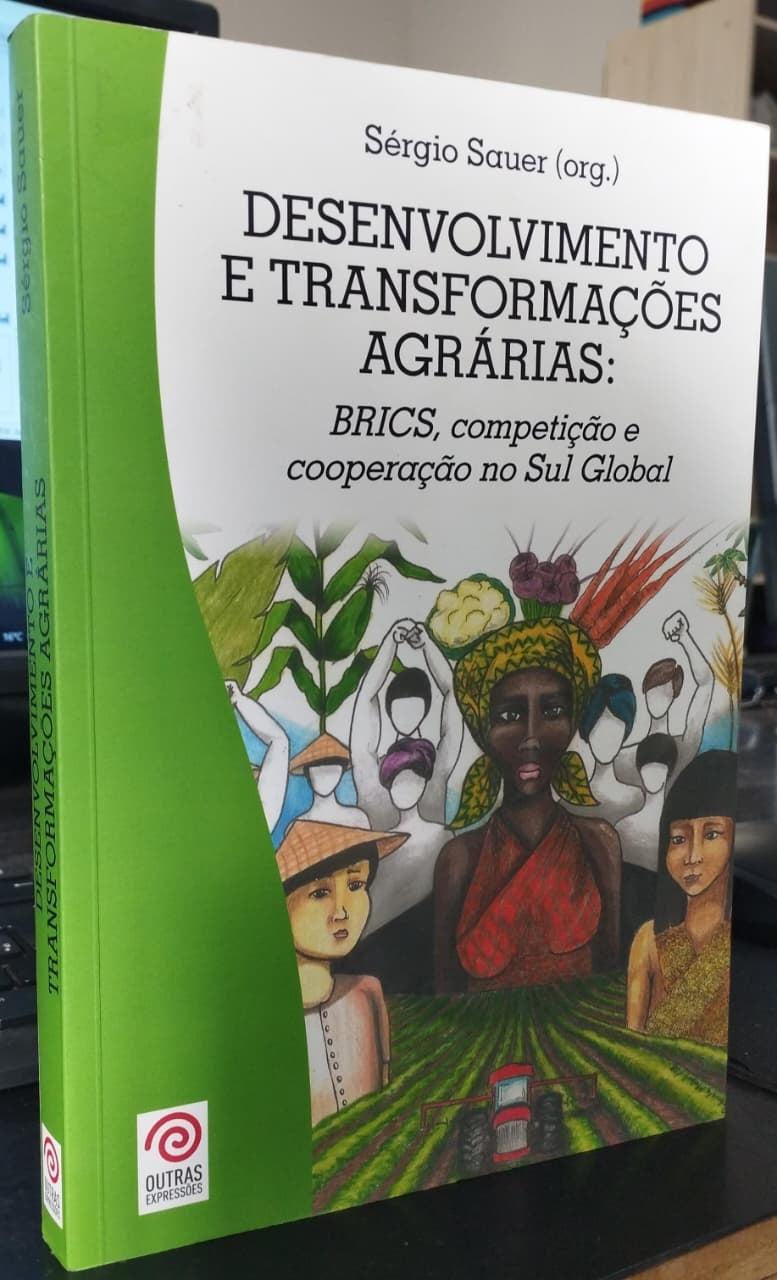 Desenvolvimento e Transformações Agrárias: Brics, Competição e Cooperação no Sul Global