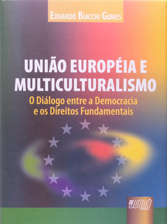 União Européia e Multiculturalismo: o Diálogo Entre a Democracia e os Direitos Fundamentais