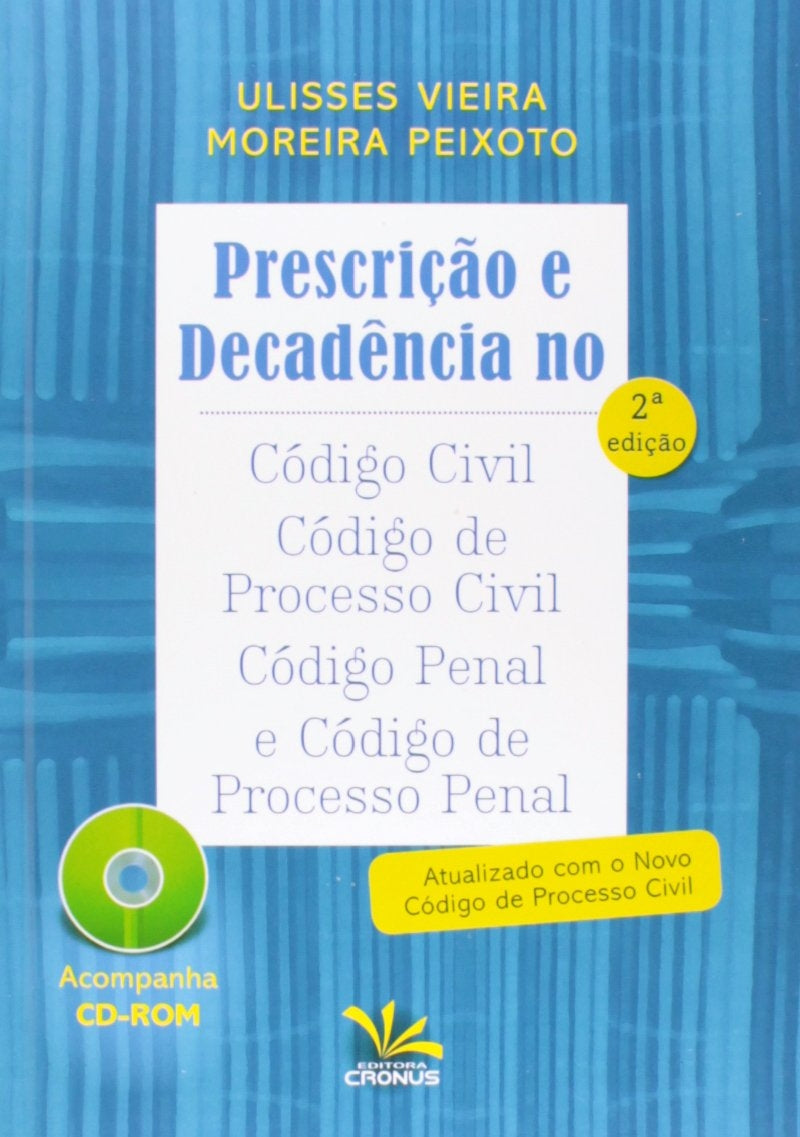 Prescrição e Decadência no Código Civil, Código de Processo Civil, Código Penal, Código de Processo Penal