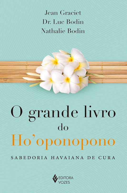 O Grande Livro do Ho'oponopono: Sabedoria Havaiana de Cura