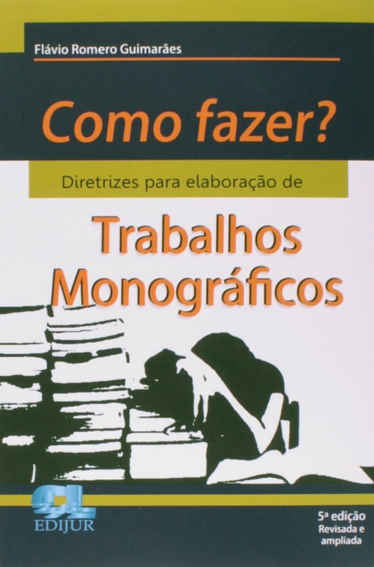 Como Fazer? Diretrizes para a Elaboração de Trabalhos Monográficos