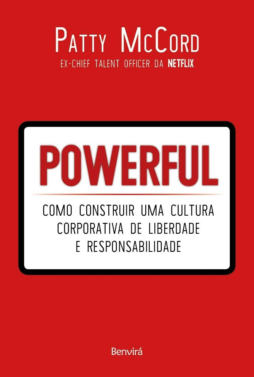Powerful: Como Construir Uma Cultura Corporativa de Liberdade e Responsabilidade