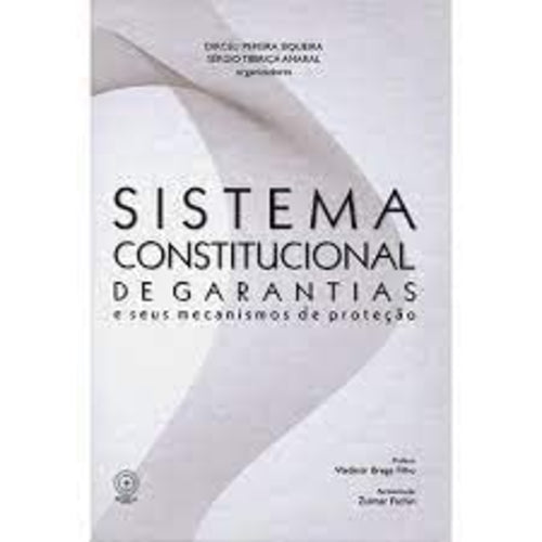 Sistema Constitucional de Garantias. e seus Mecanismos de Proteção