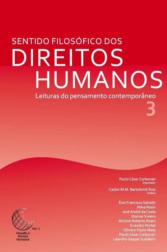 Sentido Filosófico dos Direitos Humanos: Leituras do Pensamento Contemporâneo Vol.3