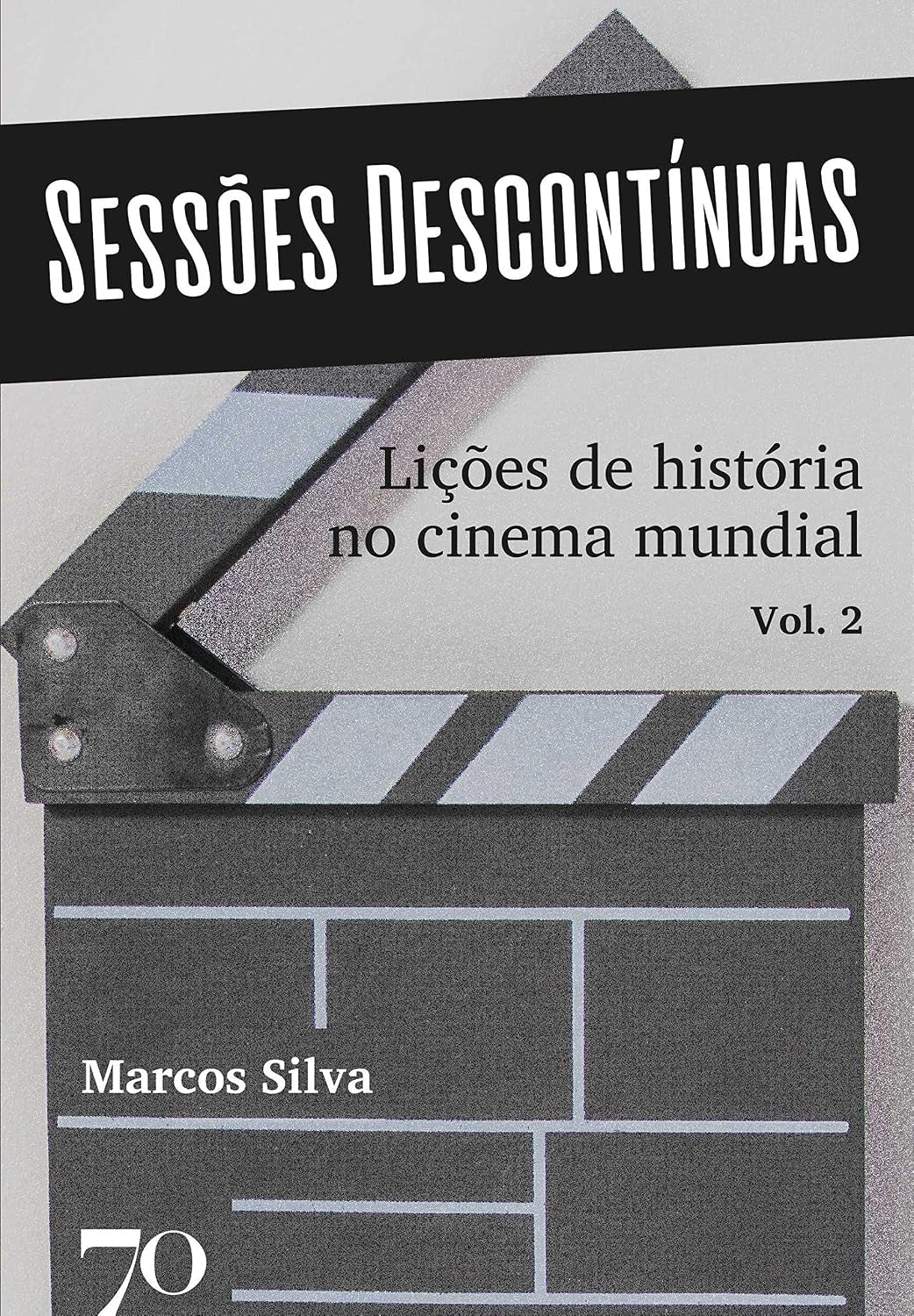 Sessões Descontínuas - Vol 2: Lições de História no Cinema Mundial (coleção: Sessões Descontínuas - Vol.2)