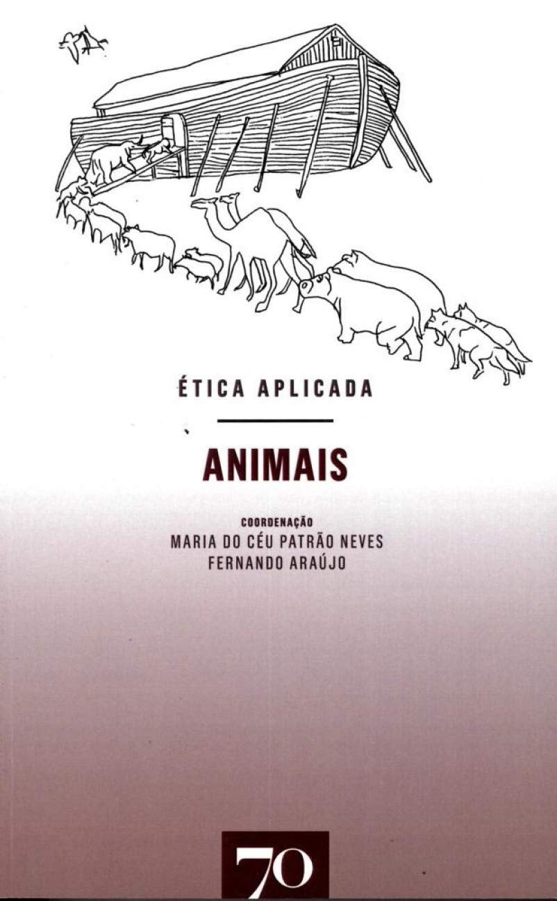 Ética Aplicada: Animais (coleção: Ética Aplicada - Vol.6)