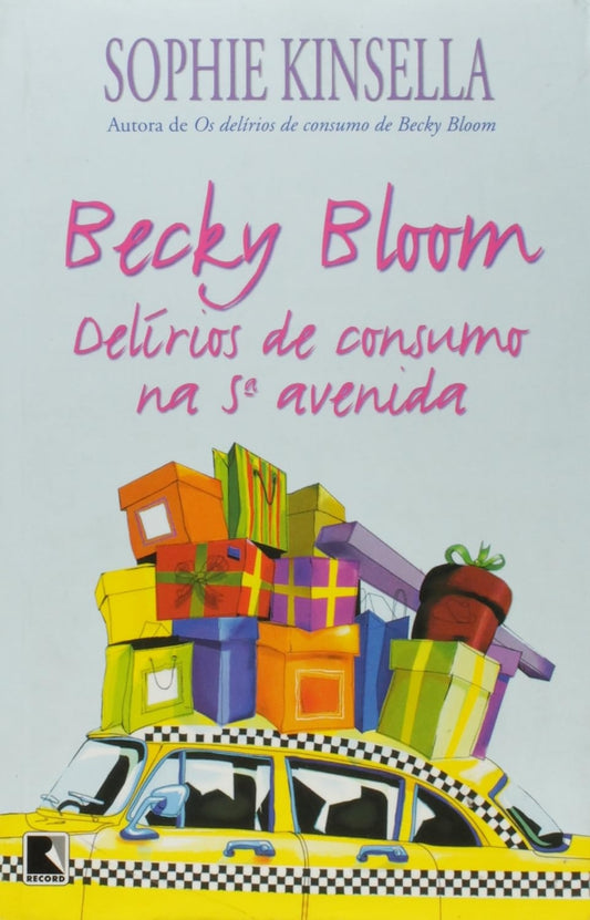Becky Bloom. Delírios de Consumo na 5ª Avenida