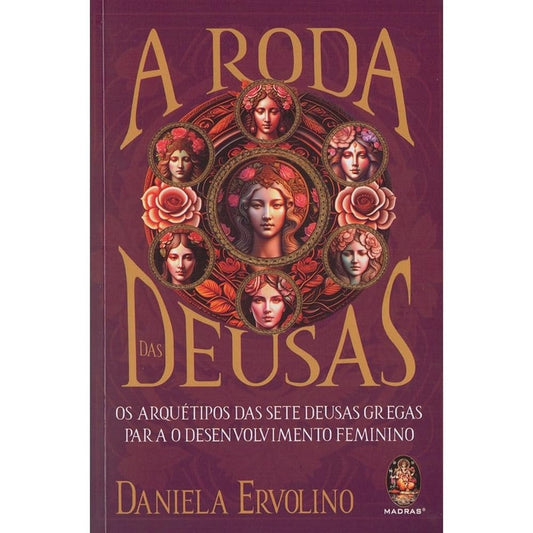 A Roda das Deusas: os Arquétipos das Sete Deusas Gregas para o Desenvolvimento Feminino