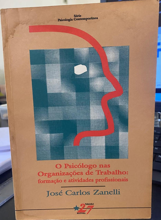 O Psicólogo nas Organizações de Trabalho : Formação e Atividades Profissionais