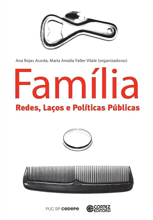 Família: Redes, Laçoes e Políticas Públicas - 3ª Edição