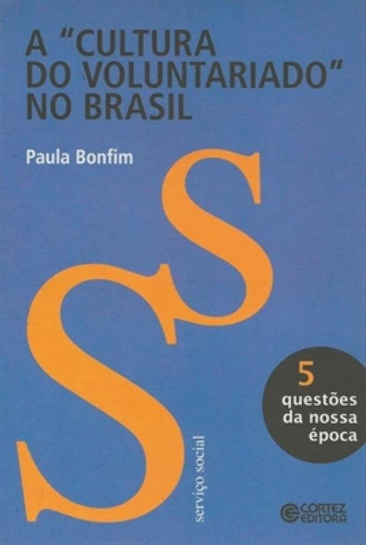 A ``cultura´´ do Voluntariado no Brasil (coleção Questões da Nossa Época - Vol.5)