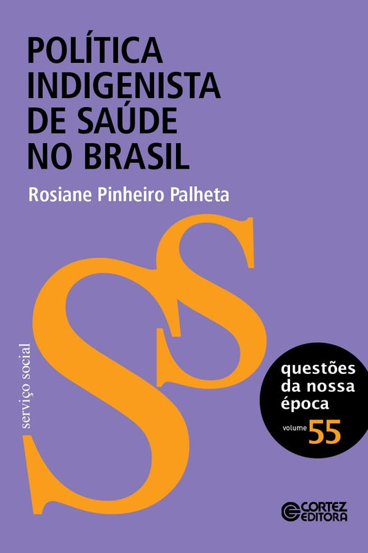 Política Indigenista de Saúde no Brasil (coleção Questões da Nossa Época Vol.55)