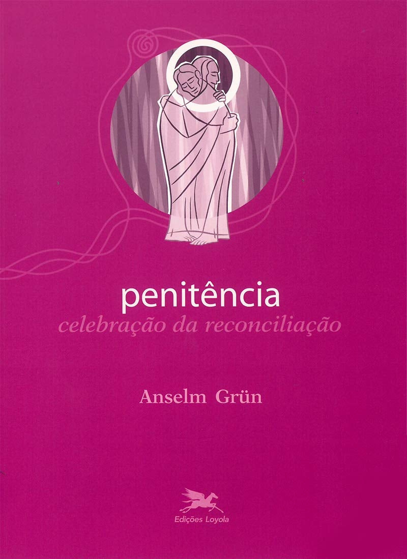Penitência: Celebração da Reconciliação (coleção: Sacramentos Vol.4)