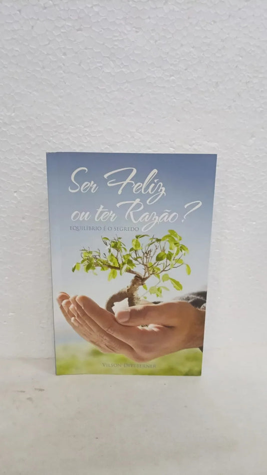 Ser Feliz ou Ter Razão?
