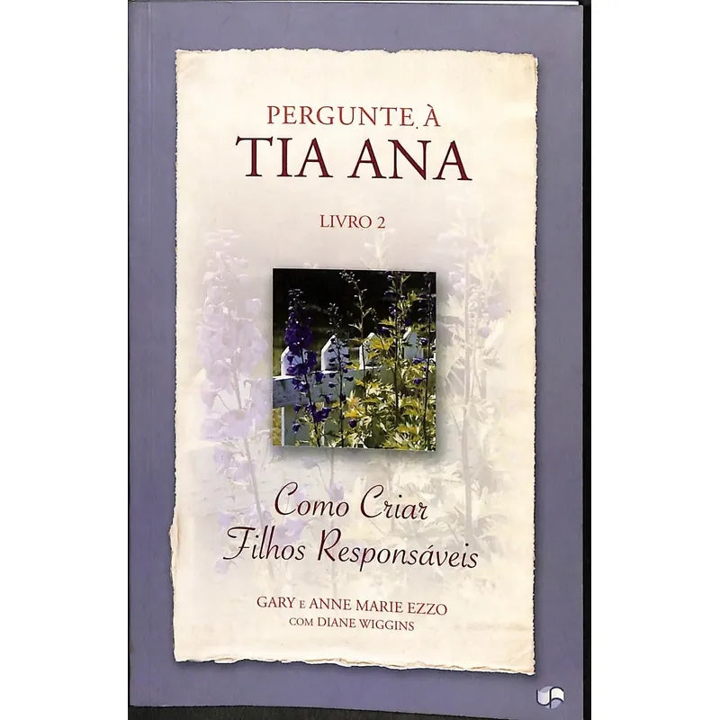 Pergunte À Tia Ana Como Criar Filhos Responsáveis (coleção: Tia Ana - Vol.2)