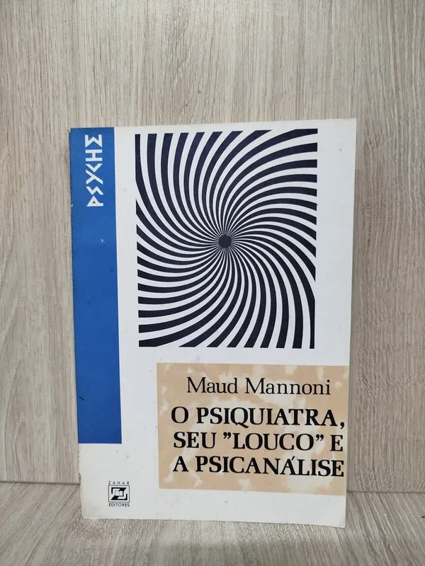 O Psiquiatra, seu "louco" e a Psicanálise