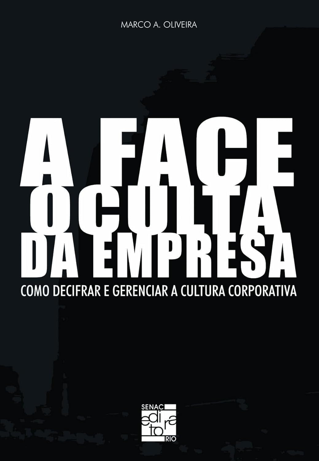 A Face Oculta da Empresa: Como Decifrar e Gerenciar a Cultura Corporativa