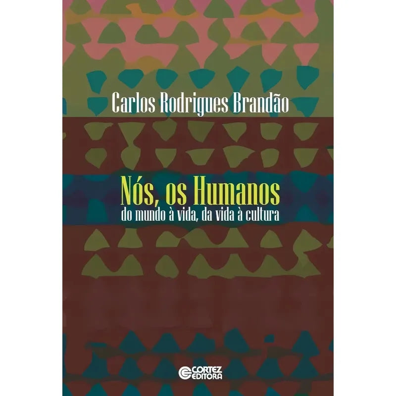 Nós, os Humanos: do Mundo À Vida, da Vida À Cultura