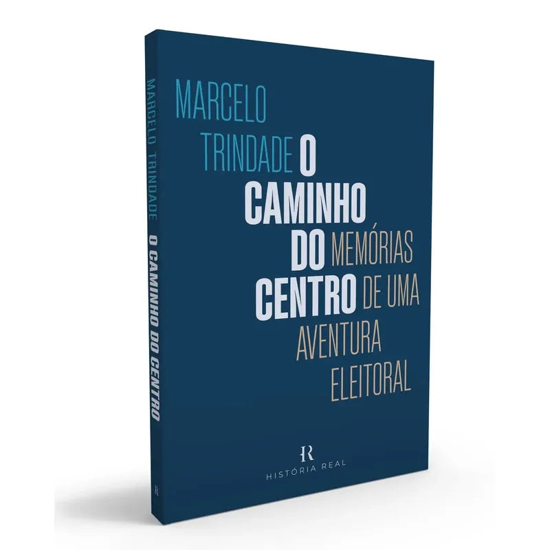 O Caminho do Centro: Memórias de Uma Aventura Eleitoral